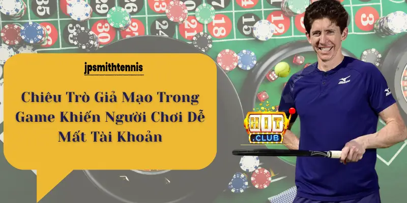 Chiêu Trò Giả Mạo Trong Game Khiến Người Chơi Dễ Mất Tài Khoản